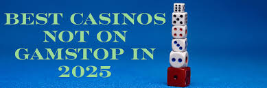 Discover the Best Casinos Not Registered with GamStop 2018552283